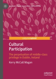 Image for Cultural Participation in Dublin: The Perpetuation of Taste and Distinction