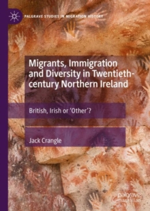 Image for Migrants, Immigration and Diversity in Twentieth-century Northern Ireland