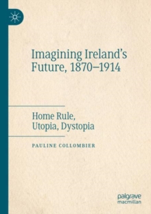 Image for Imagining Ireland's Future, 1870-1914