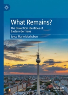 Image for What Remains?: The Dialectical Identities of Eastern Germans