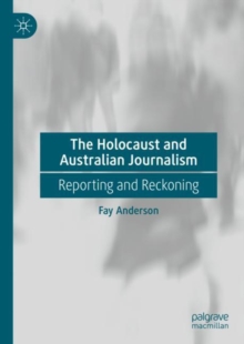Image for The Holocaust and Australian journalism  : reporting and reckoning
