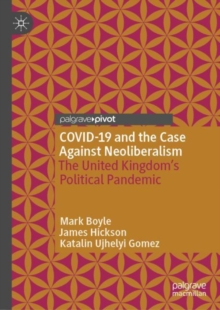 Image for COVID-19 and the case against neoliberalism  : the United Kingdom's political pandemic