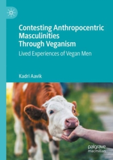 Image for Contesting Anthropocentric Masculinities Through Veganism