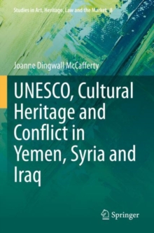 Image for UNESCO, Cultural Heritage and Conflict in Yemen, Syria and Iraq