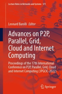 Image for Advances on P2P, Parallel, Grid, Cloud and Internet Computing: Proceedings of the 17th International Conference on P2P, Parallel, Grid, Cloud and Internet Computing (3PGCIC-2022)