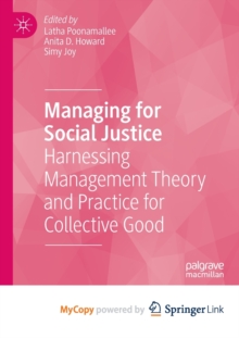 Image for Managing for Social Justice : Harnessing Management Theory and Practice for Collective Good