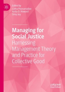 Image for Managing for social justice  : harnessing management theory and practice for collective good
