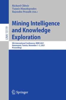 Image for Mining intelligence and knowledge exploration  : 9th International Conference, MIKE 2021, Hammamet, Tunisia, November 1-3, 2021, proceedings