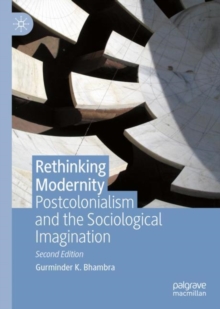 Image for Rethinking Modernity: Postcolonialism and the Sociological Imagination