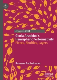 Image for Gloria Anzaldâua's hemispheric performativity  : pieces, shuffles, layers