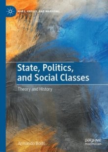 Image for State, Politics, and Social Classes: Theory and History