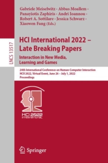 Image for HCI International 2022 - Late Breaking Papers. Interaction in New Media, Learning and Games: 24th International Conference on Human-Computer Interaction, HCII 2022, Virtual Event, June 26-July 1, 2022, Proceedings