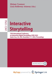 Image for Interactive Storytelling : 15th International Conference on Interactive Digital Storytelling, ICIDS 2022, Santa Cruz, CA, USA, December 4-7, 2022, Proceedings