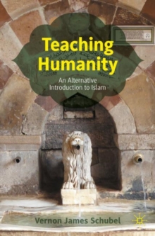 Image for Teaching humanity  : an alternative introduction to Islam