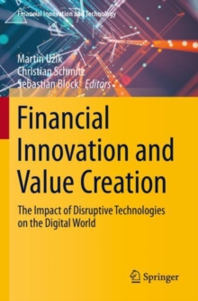 Image for Financial innovation and value creation  : the impact of disruptive technologies on the digital world