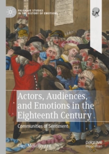 Image for Actors, Audiences, and Emotions in the Eighteenth Century: Communities of Sentiment