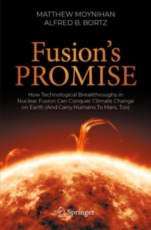 Image for Fusion's promise  : how technological breakthroughs in nuclear fusion can conquer climate change on Earth (and carry humans to Mars, too)