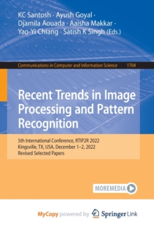 Image for Recent Trends in Image Processing and Pattern Recognition : 5th International Conference, RTIP2R 2022, Kingsville, TX, USA, December 1-2, 2022, Revised Selected Papers