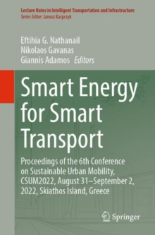 Image for Smart energy for smart transport  : proceedings of the 6th Conference on Sustainable Urban Mobility CSUM2022, August 31-September 2, 2022, Skiathos Island, Greece