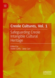 Image for Creole Cultures. Vol. 1 Safeguarding Creole Intangible Cultural Heritage