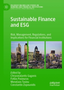 Image for Sustainable finance and ESG  : risk, management, regulations, and implications for financial institutions