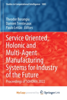 Image for Service Oriented, Holonic and Multi-Agent Manufacturing Systems for Industry of the Future