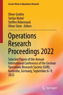 Image for Operations Research Proceedings 2022: Selected Papers of the Annual International Conference of the German Operations Research Society (GOR), Karlsruhe, Germany, September 6-9, 2022