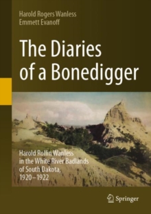Image for Diaries of a Bonedigger: Harold Rollin Wanless in the White River Badlands of South Dakota, 1920-1922