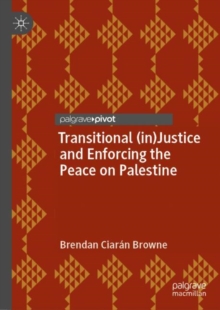 Image for Transitional (in)Justice and Enforcing the Peace on Palestine