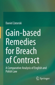 Image for Gain-based remedies for breach of contract  : a comparative analysis of English and Polish law