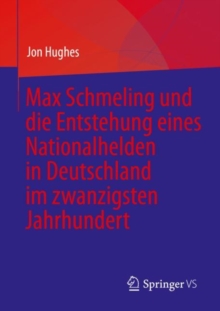 Image for Max Schmeling Und Die Entstehung Eines Nationalhelden in Deutschland Im Zwanzigsten Jahrhundert