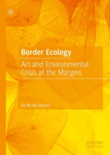 Image for Border ecology  : art and environmental crisis at the margins
