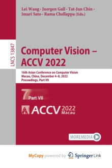 Image for Computer Vision - ACCV 2022 : 16th Asian Conference on Computer Vision, Macao, China, December 4-8, 2022, Proceedings, Part VII