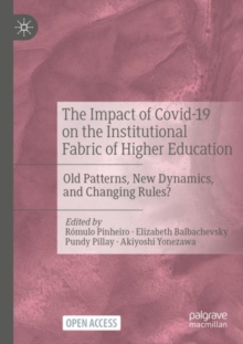 Image for The impact of COVID-19 on the institutional fabric of higher education  : old patterns, new dynamics, and changing rules?
