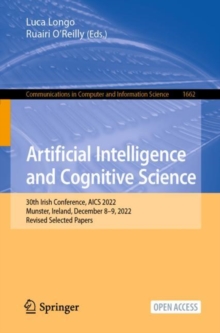 Image for Artificial Intelligence and Cognitive Science : 30th Irish Conference, AICS 2022, Munster, Ireland, December 8–9, 2022, Revised Selected Papers