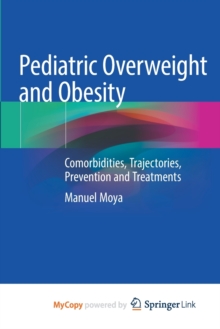 Image for Pediatric Overweight and Obesity : Comorbidities, Trajectories, Prevention and Treatments