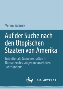 Image for Auf Der Suche Nach Den Utopischen Staaten Von Amerika: Intentionale Gemeinschaften in Romanen Des Langen Neunzehnten Jahrhunderts