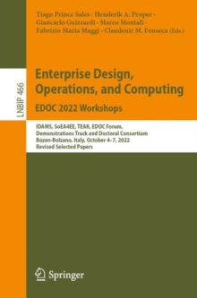 Image for Enterprise design, operations, and computing - EDOC 2022 Workshops  : IDAMS, SoEA4EE, TEAR, EDOC Forum, Demonstrations and Doctoral Consortium Track, Bozen-Bolzano, Italy, October 4-7, 2022, revised 