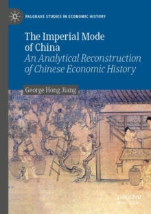 Image for The imperial mode of China  : an analytical reconstruction of Chinese economic history
