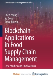Image for Blockchain Applications in Food Supply Chain Management : Case Studies and Implications
