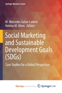 Image for Social Marketing and Sustainable Development Goals (SDGs) : Case Studies for a Global Perspective