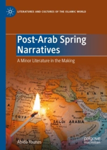 Image for Post-Arab Spring Narratives: A Minor Literature in the Making