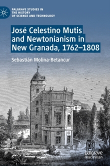 Image for Jose Celestino Mutis and Newtonianism in New Granada, 1762–1808