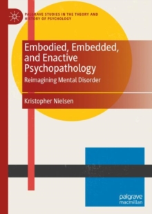 Image for Embodied, Embedded, and Enactive Psychopathology: Reimagining Mental Disorder