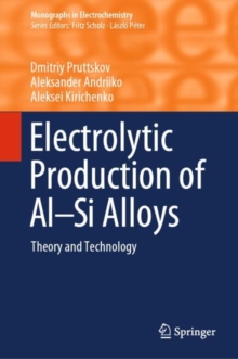 Image for Electrolytic Production of Al-Si Alloys: Theory and Technology