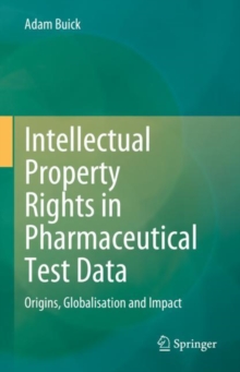 Image for Intellectual Property Rights in Pharmaceutical Test Data: Origins, Globalisation and Impact