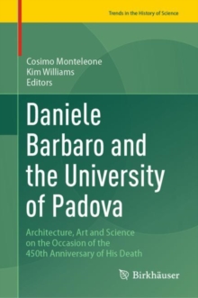 Image for Daniele Barbaro and the University of Padova: Architecture, Art and Science on the Occasion of the 450th Anniversary of His Death