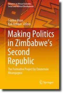 Image for Making Politics in Zimbabwe's Second Republic: The Formative Project by Emmerson Mnangagwa