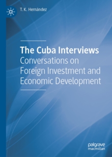Image for The Cuba interviews: conversations on foreign investment and economic development