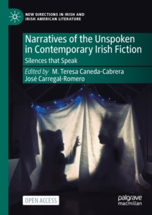 Image for Narratives of the unspoken in contemporary Irish fiction  : silences that speak